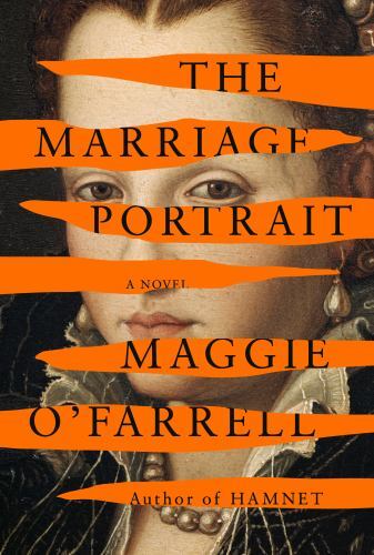 The Marriage Portrait: Reese’s Book Club by O’Farrell, Maggie