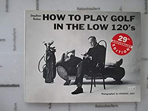 How to Play Golf in the Low 120’s Paperback Stephen Baker