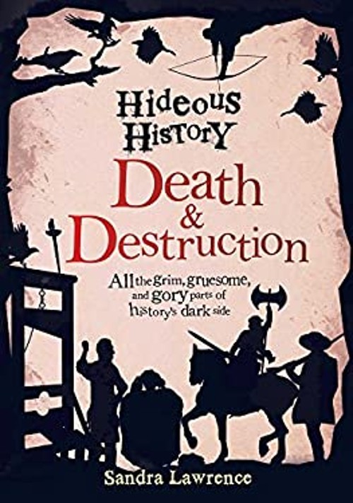 Hideous History: Death and Destruction Hardcover Sandra Lawrence