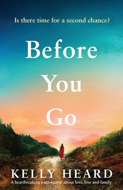 Before You Go: A Heartbreaking Page Turner About Love, Loss And Family