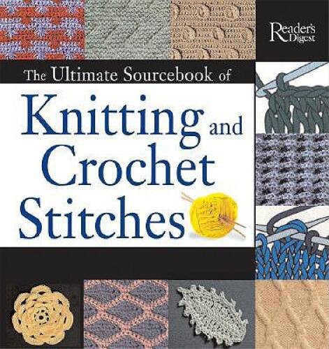 The Ultimate Sourcebook of Knitting and Crochet Stitches – Hardcover – GOOD