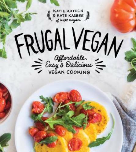 Frugal Vegan: Affordable, Easy & Delicious Vegan Cooking – Paperback – GOOD