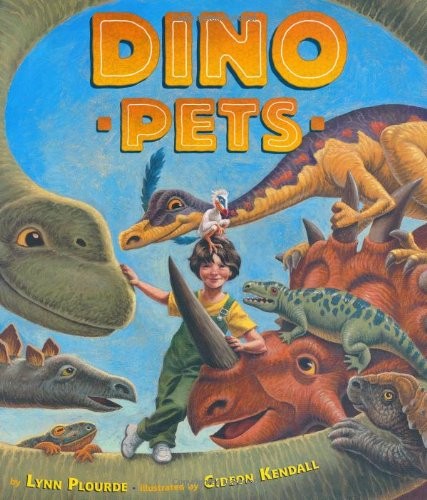 DINO PETS By Lynn Plourde & Gideon Kendall – Hardcover *Excellent Condition*