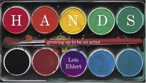 Hands : Growing up to Be an Artist Hardcover Lois Ehlert
