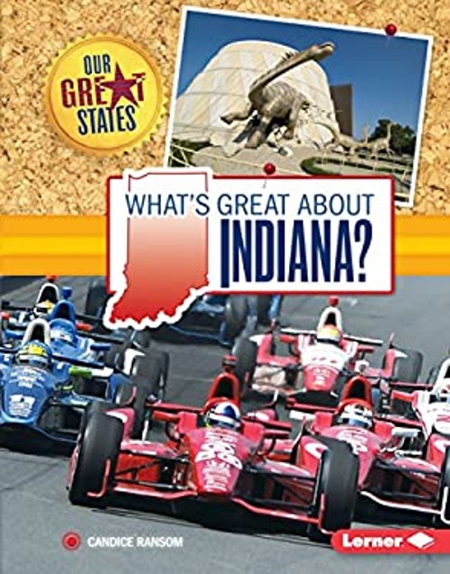 What’s Great about Indiana? Library Binding Candice Ransom