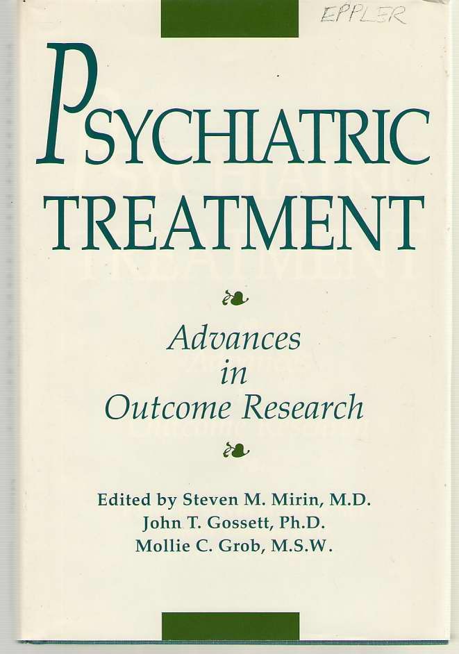 Psychiatric Treatment : Advances in Outcome Research by John T. Gossett…