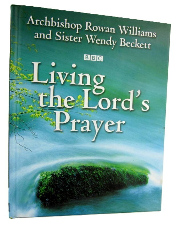 Living the Lord’s Prayer by Archbishop Rowan Williams Hardcover BBC