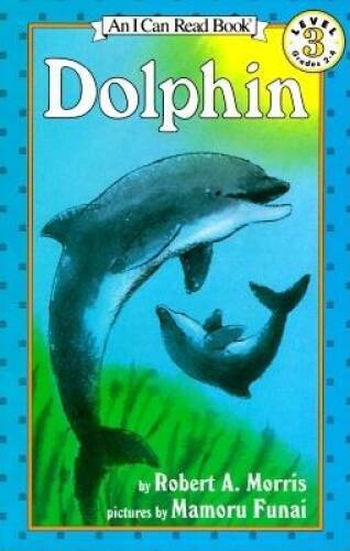 Dolphin (I Can Read Level 3) – Paperback By Morris, Robert A. – GOOD