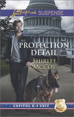 Protection Detail: An Uplifting Hero Dog Suspense Story (Capitol K-9 Unit, 1)