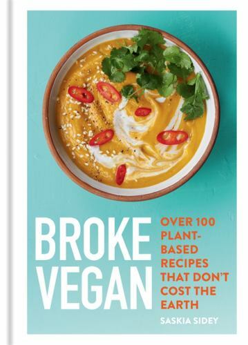 Broke Vegan: Over 100 plant-based recipes that don’t cost the earth