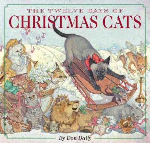 The Twelve Days of Christmas Cats – Hardcover By Daily, Don – GOOD