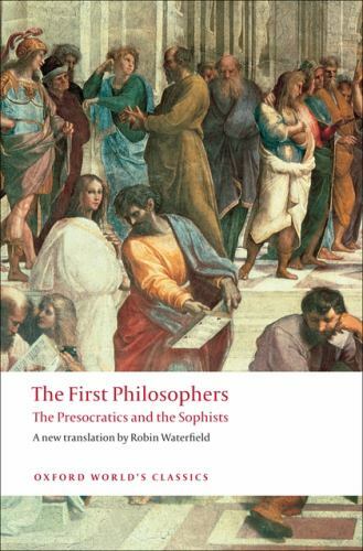 The First Philosophers: The Presocratics and Sophists (Oxford World’s Classics)
