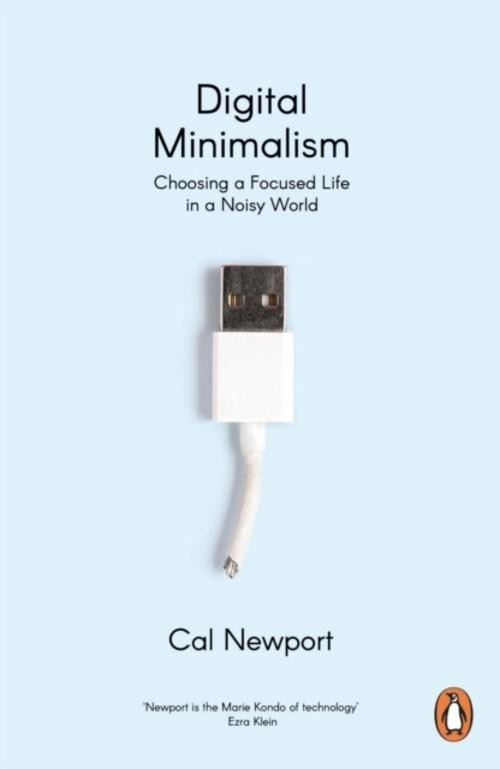 Digital Minimalism ~ Cal Newport ~ 9780241453575