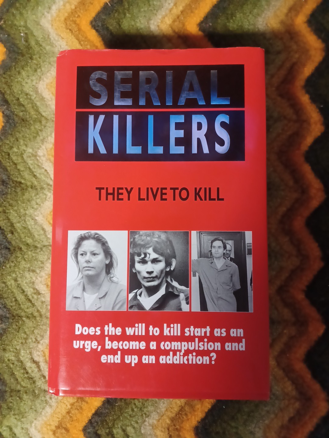 SERIAL KILLERS: THEY LIVE TO KILL By Rodney Castleden – Hardcover **Excellent**