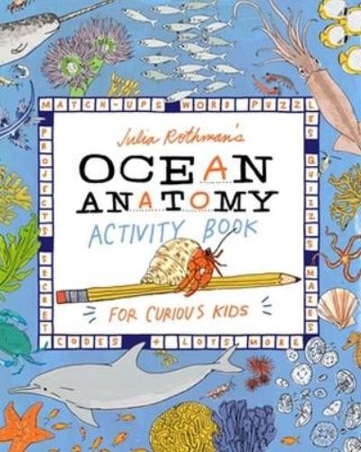 Julia Rothman Julia Rothman’s Ocean Anatomy Activity Book (Paperback)