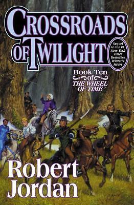 Crossroads of Twilight : Book Ten of ‘the Wheel of Time’ by Robert Jordan (2003,