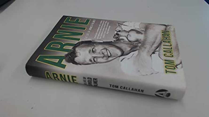 Arnie: The Life of Arnold Palmer – Hardcover, by Callahan Tom – Very Good b