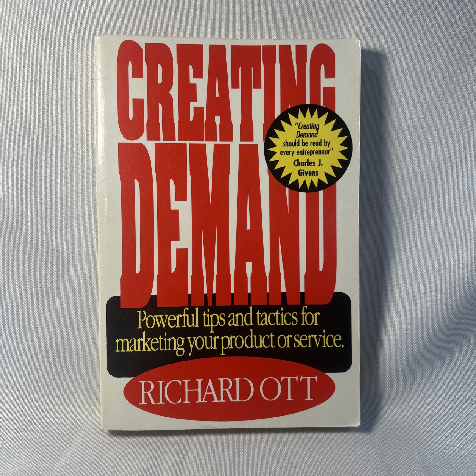 Creating Demand : Powerful Tips and Tactics for Marketing Your Product or…