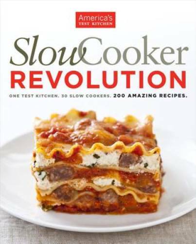 Slow Cooker Revolution – Paperback By America’s Test Kitchen – VERY GOOD