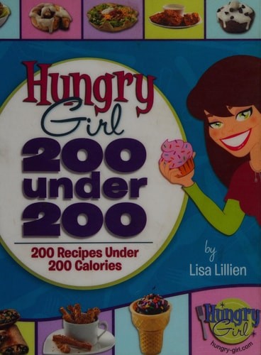 Hungry Girl: 200 Under 200: 200 Recipes Under 200 Calories by Lillien, Lisa, Goo
