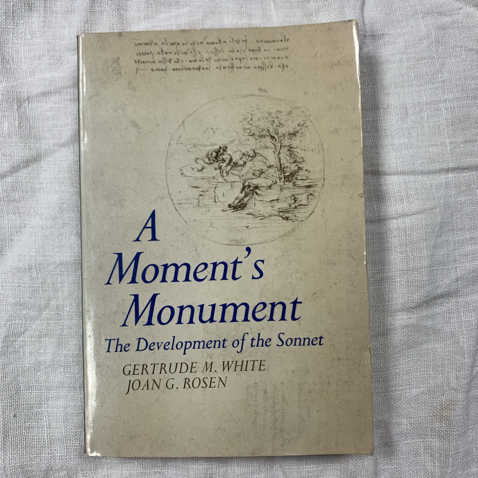 A MOMENT’S MONUMENT THE DEVELOPMENT OF THE SONNET By Gertrude M White EXCELLENT