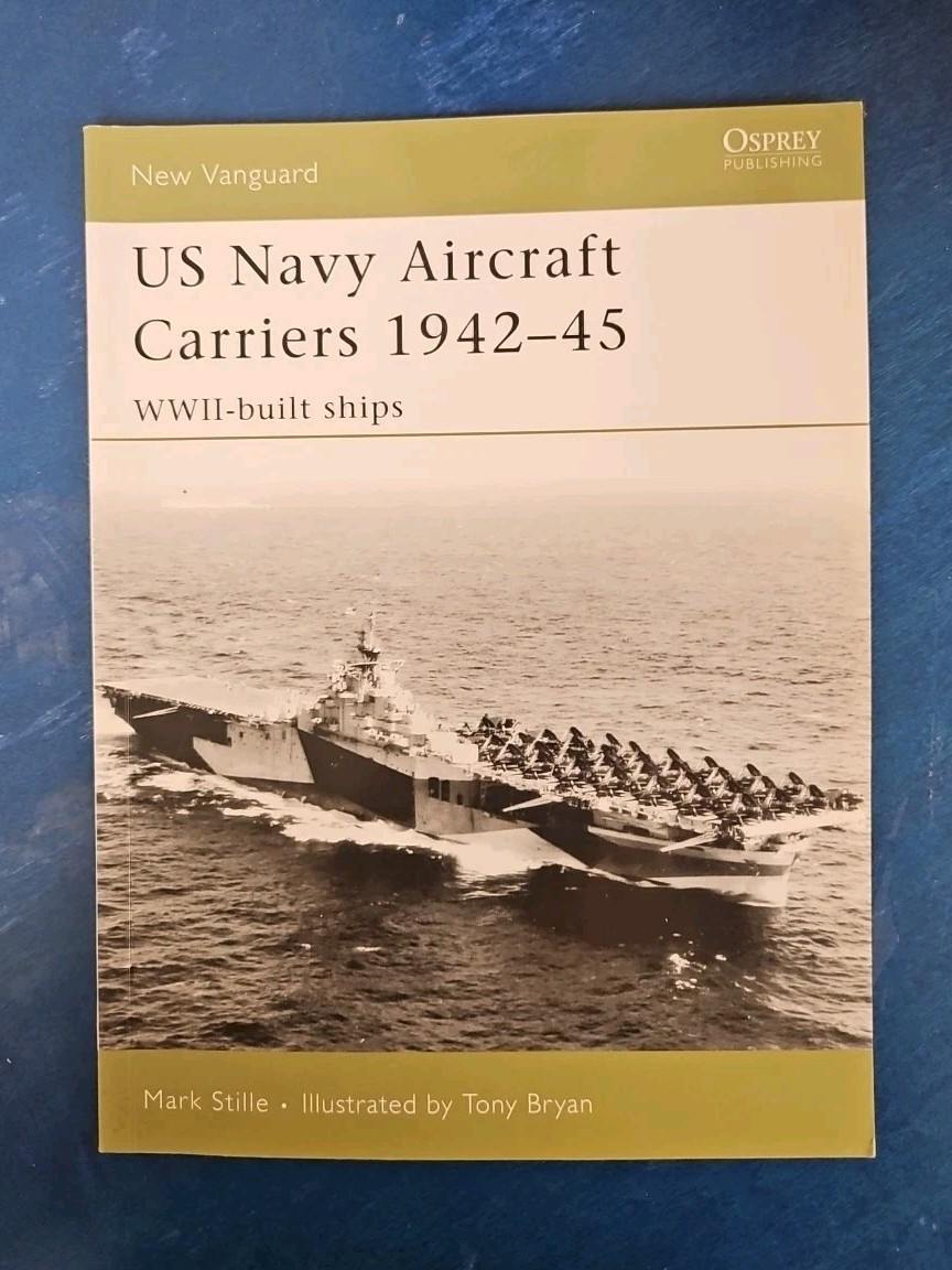 US Navy Aircraft Carriers 1939-45: WWII-built Ships (Vanguard) Tony Bryan Ex Lib