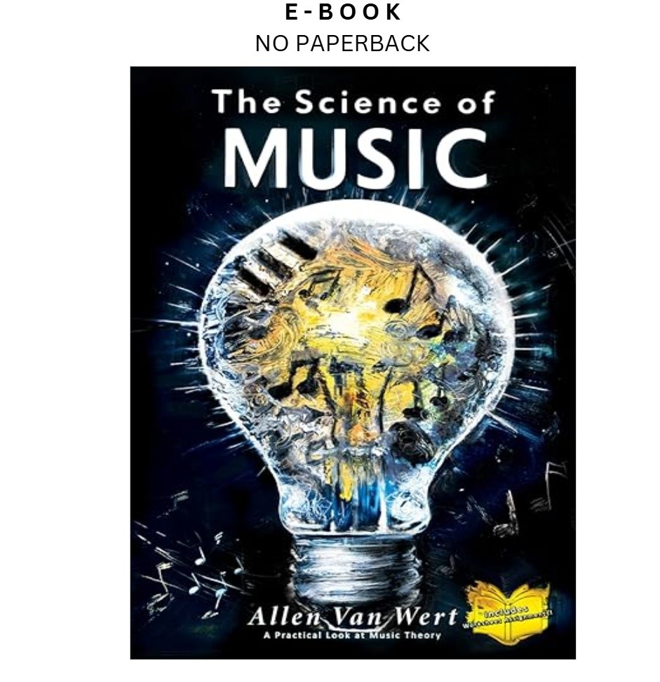 The Science of Music: A practical look at music theo, Allen Van Wert 2024