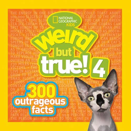 Weird But True! 4: 300 Outrageous Facts by National Geographic Kids