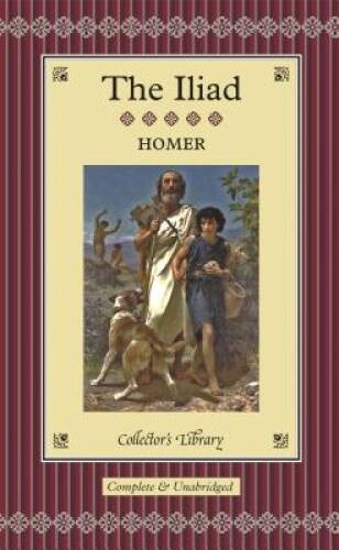 The Iliad – Complete and Unabridged (Collectors Library) By Homer – VERY GOOD