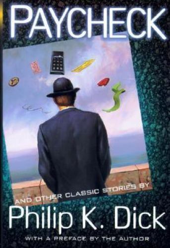 Paycheck and Other Classic Stories By Philip K. Dick by Philip K. Dick