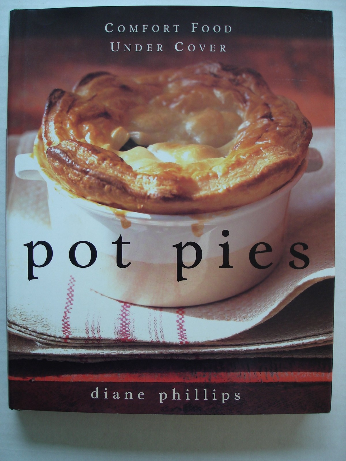 Pot Pies: Comfort Food Under Cover – hardcover Phillips, Diane
