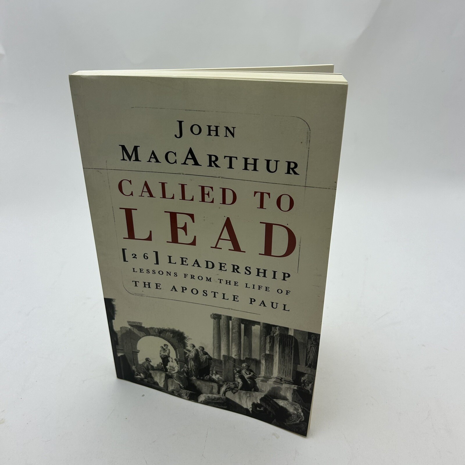Called to Lead: 26 Leadership Lessons from the Life of the Apostle Paul