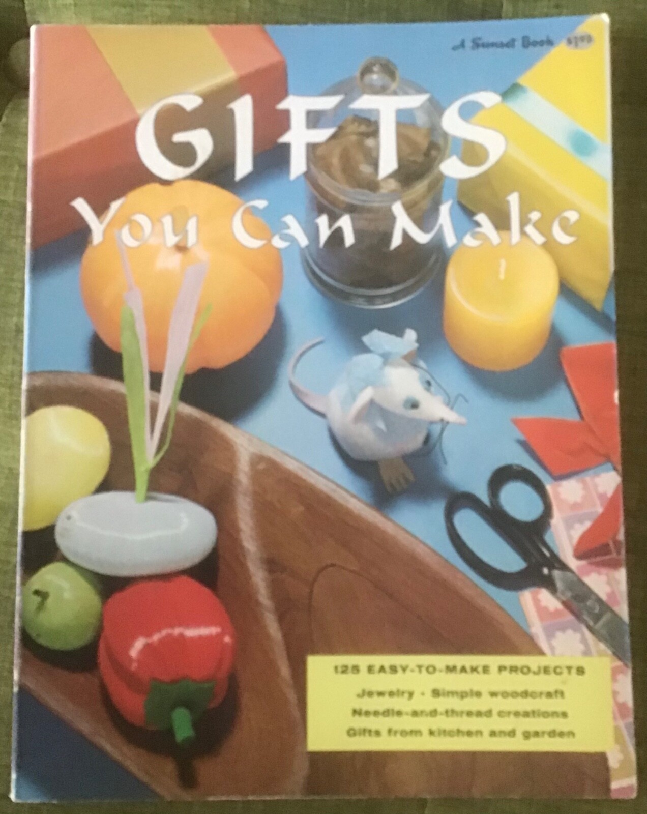 Gifts You Can Make The Editors of Sunset Magazine 1972