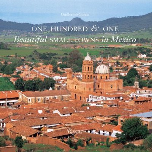 One Hundred and One Beautiful Small Towns in Mexico Hardcover