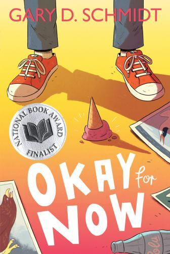Okay for Now: A National Book Award Winner by Schmidt, Gary D.