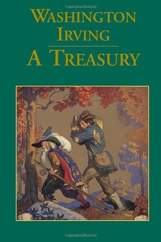 Washington Irving: A Treasury: Rip Van Winkle, The Legend of Sleepy Hollow, …