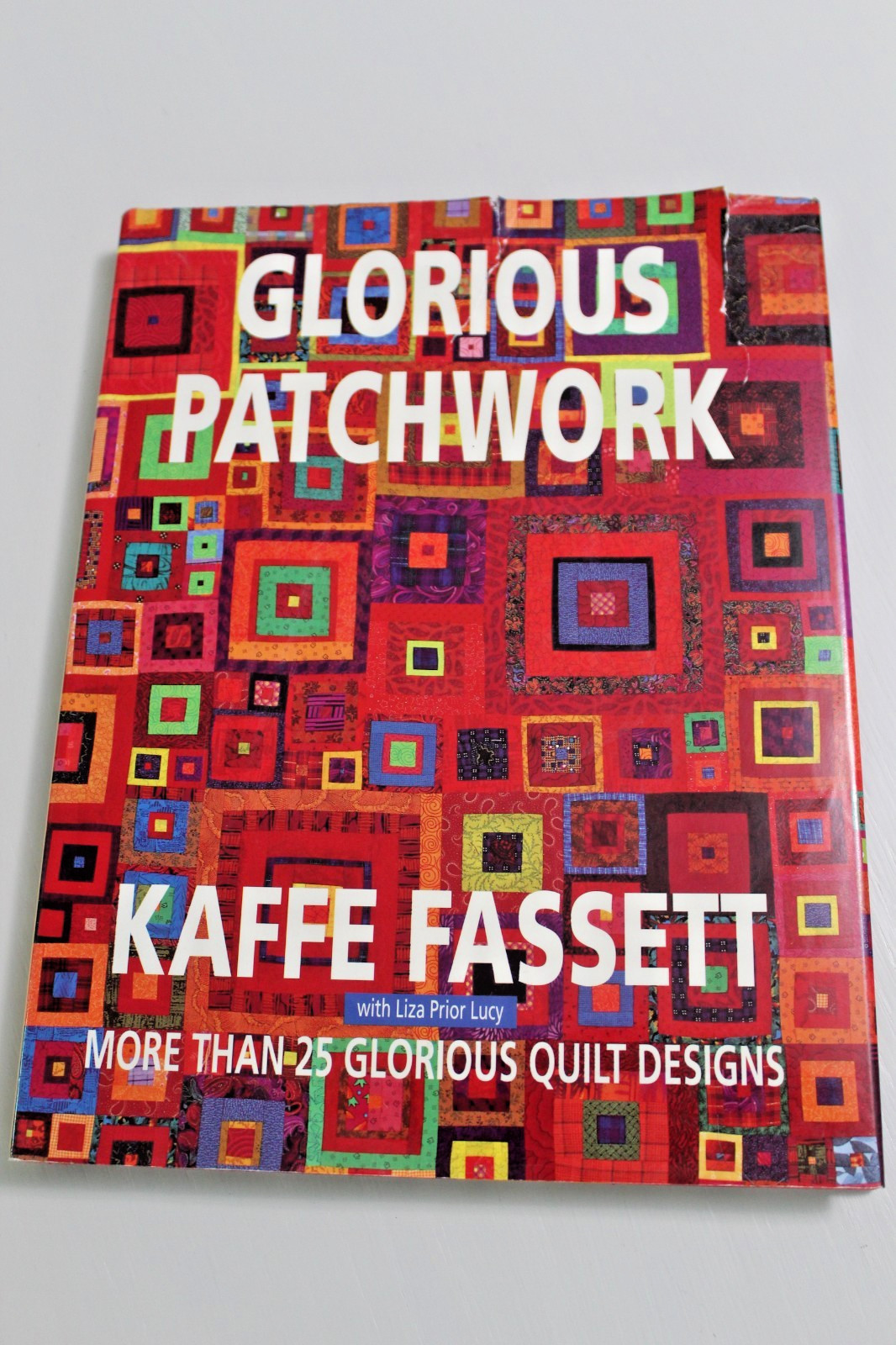 GLORIOUS PATCHWORK , KAFFE FASSETT with Liza Prior Lucy, 25 QUILT DESIGNS