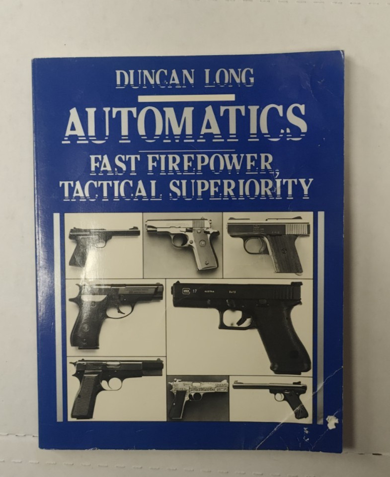 Automatics: Fast Firepower Tactical Superiority; Paladin Press; 1986 Duncan Long