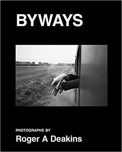 Roger A. Deakins: Byways HARDCOVER – 2021 by Roger A. Deakins