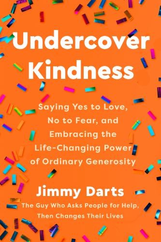 Undercover Kindness: Saying Yes to Love, No to Fear,… by Darts, Jimmy Hardback