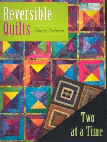 Reversible Quilts: Two at a Time – Paperback By Pederson, Sharon – GOOD