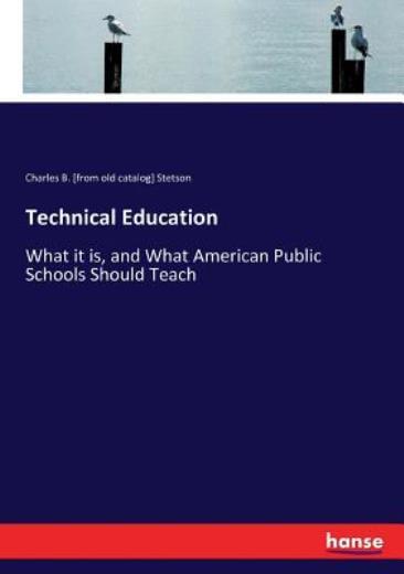 Technical Education: What It Is, And What American Public Schools Should Te…