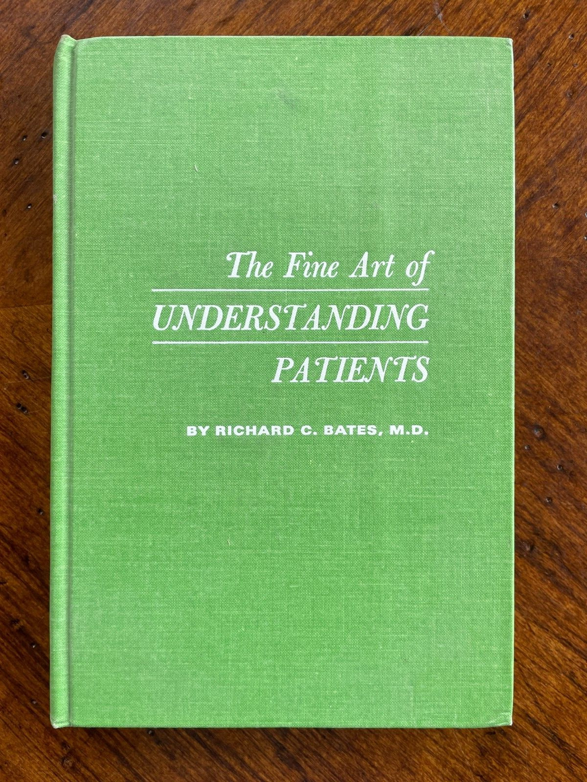 The Fine Art of Understanding Patients by Richard C Bates, M.D 1968 Hardcover
