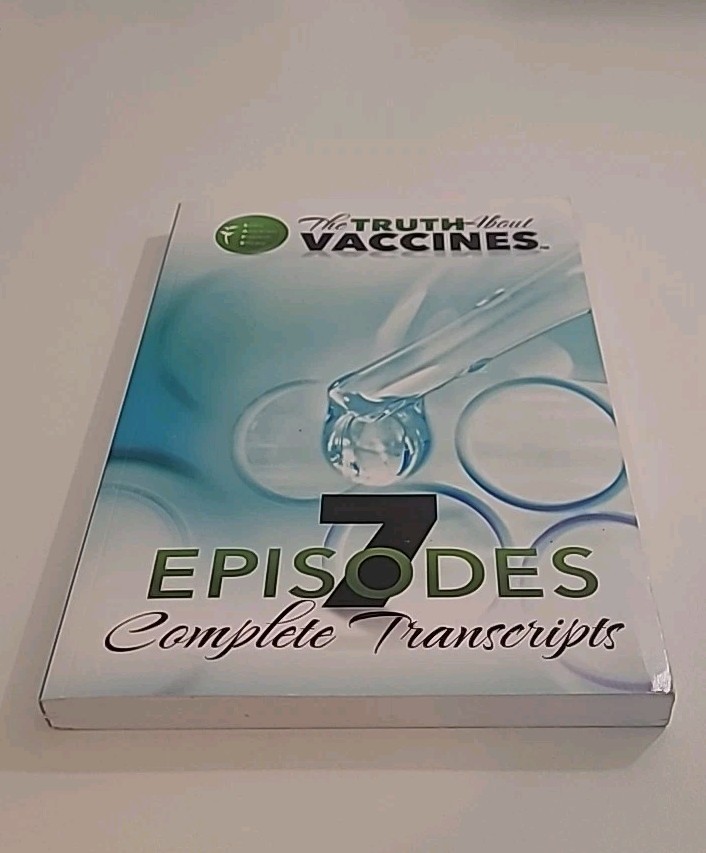 The Truth About Vaccines 7 Episodes Complete Transcripts (BOOK ONLY)