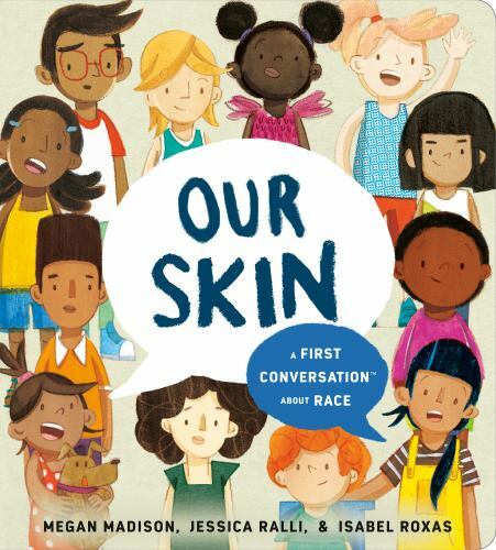 Our Skin: A First Conversation about Race by Madison, Megan; Ralli, Jessica