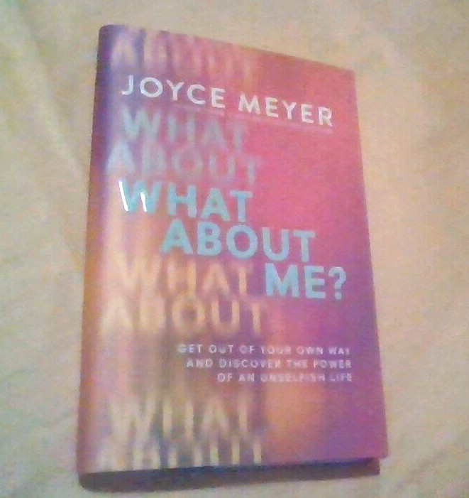 BRAND NEW 2024 Joyce Meyer ‘WHAT ABOUT ME-GET OUT OF YOUR OWN WAY. . .’Hardback