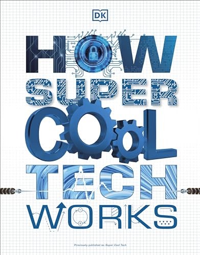 How Super Cool Tech Works by Dorling Kindersley, Inc. Paperback / softback Book