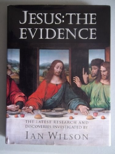 Jesus–the Evidence: The Latest Research and Discoveries by Wilson, Ian Book The