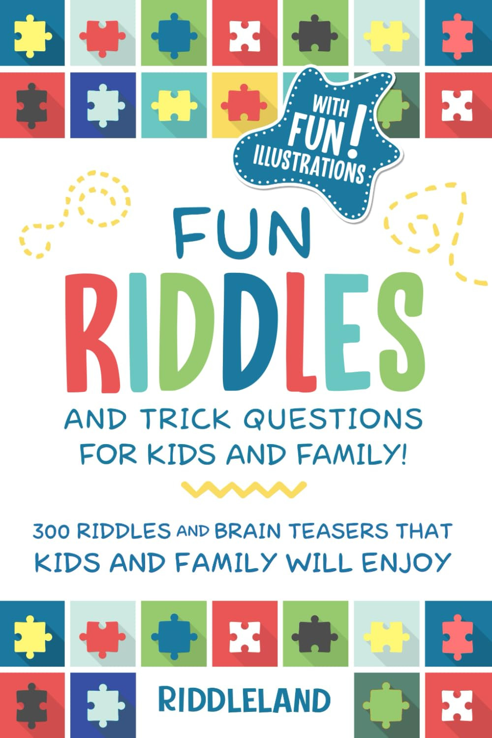 300 Fun Riddles and Brain Teasers for Kids and Family Ages 7-12