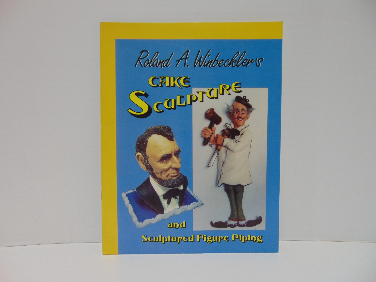 Roland A. Winbeckler’s Cake Sculpture And Sculptured Figure Piping (1986, T PB)